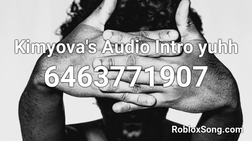 Kimyova's Audio Intro yuhh Roblox ID