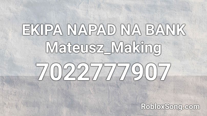 EKIPA NAPAD NA BANK Mateusz_Making Roblox ID