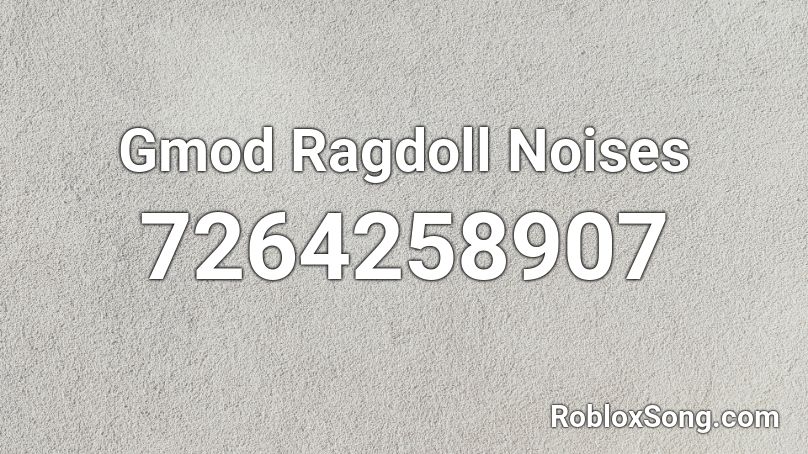 Gmod Ragdoll Noises Roblox ID
