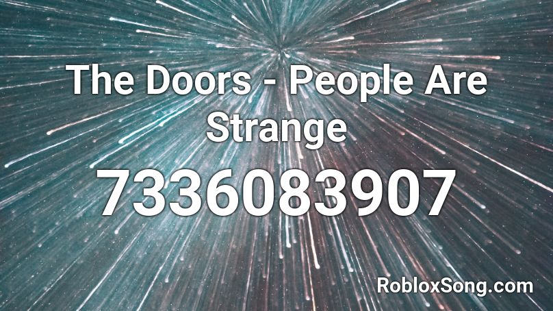 The Doors - People Are Strange Roblox ID