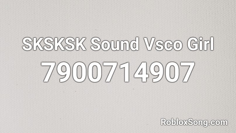 SKSKSK Sound Vsco Girl Roblox ID