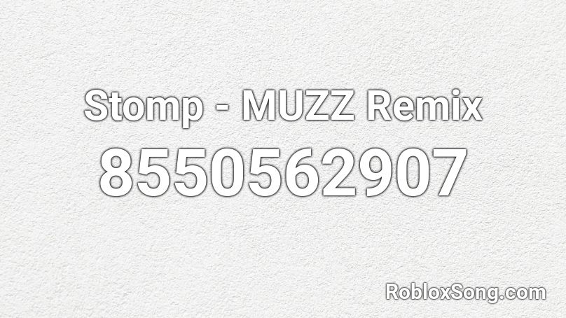 Stomp - MUZZ Remix Roblox ID