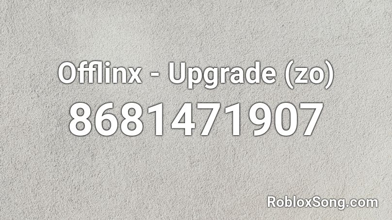 Offlinx - Upgrade (zo) Roblox ID