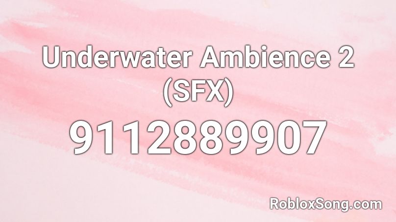 Underwater Ambience 2 (SFX) Roblox ID