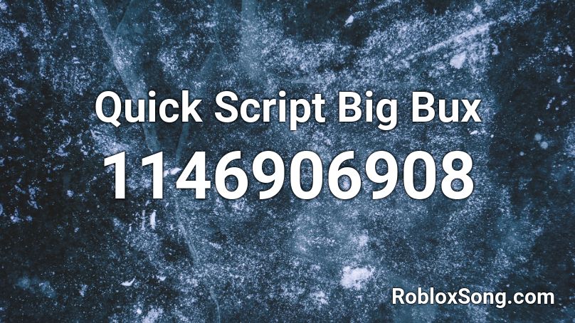Quick Script Big Bux Roblox ID