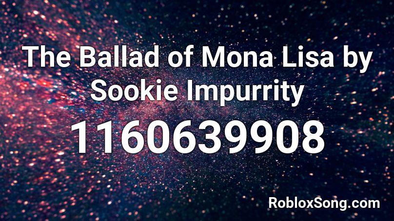 The Ballad of Mona Lisa by Sookie Impurrity Roblox ID
