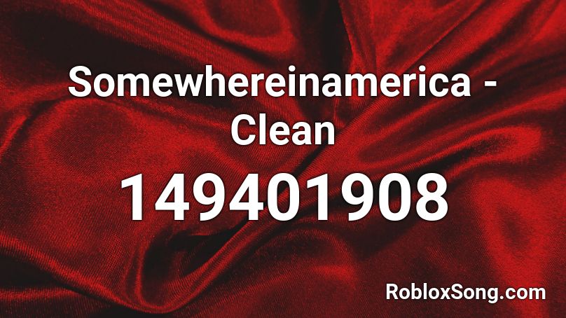 Somewhereinamerica - Clean Roblox ID