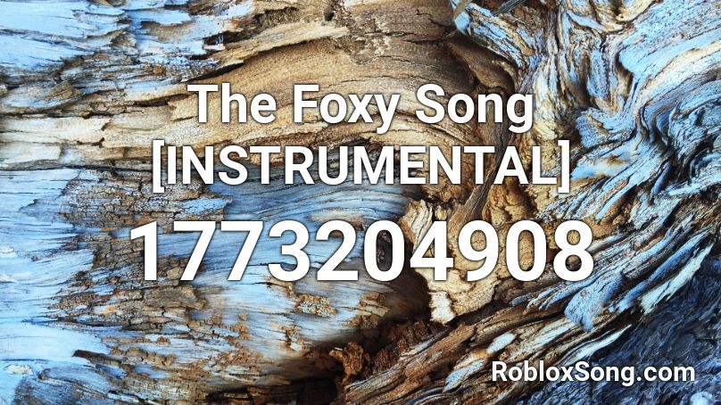 The Foxy Song [INSTRUMENTAL] Roblox ID