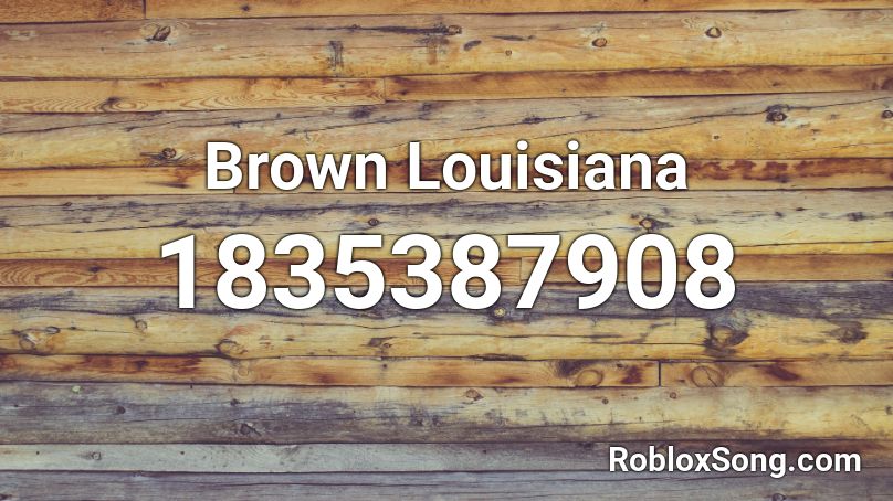 Brown Louisiana Roblox ID