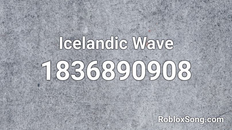 Icelandic Wave Roblox ID