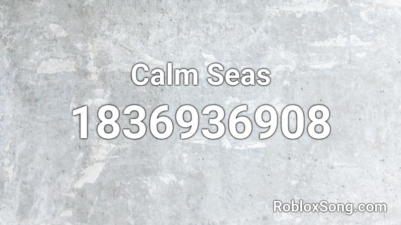 Calm Seas Roblox ID