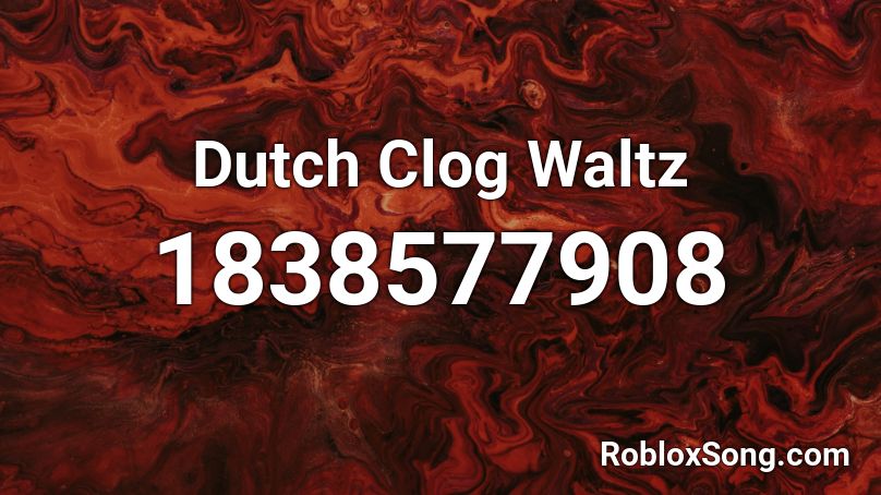 Dutch Clog Waltz Roblox ID