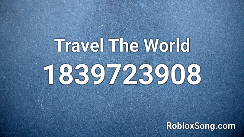 Travel The World Roblox ID