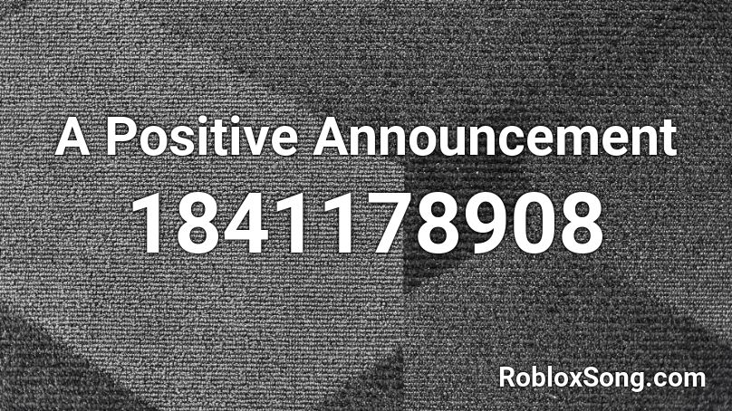 A Positive Announcement Roblox ID