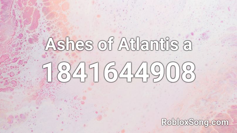 Ashes of Atlantis a Roblox ID