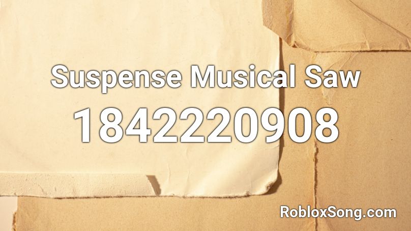 Suspense Musical Saw Roblox ID