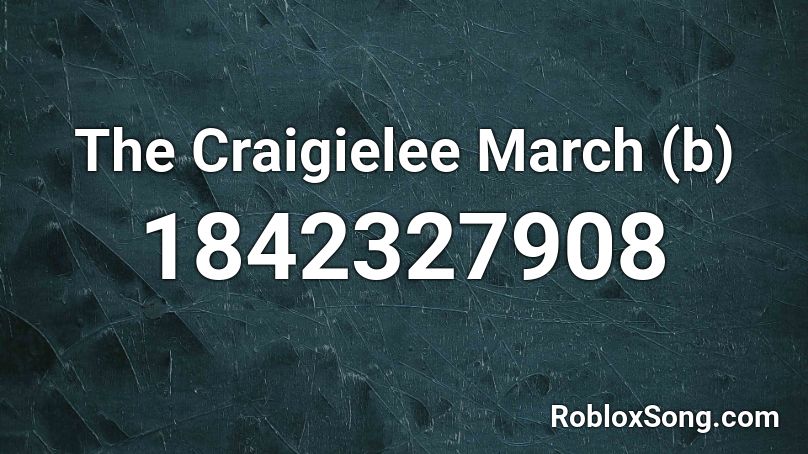 The Craigielee March (b) Roblox ID