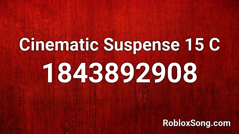 Cinematic Suspense 15 C Roblox ID