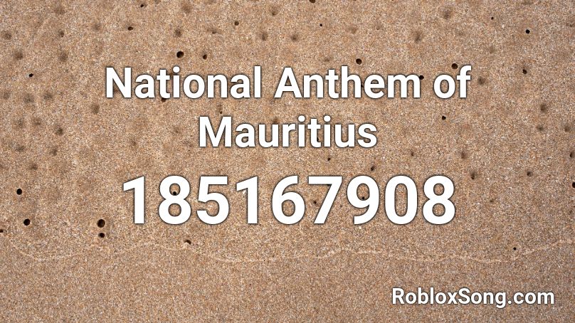 National Anthem of Mauritius Roblox ID