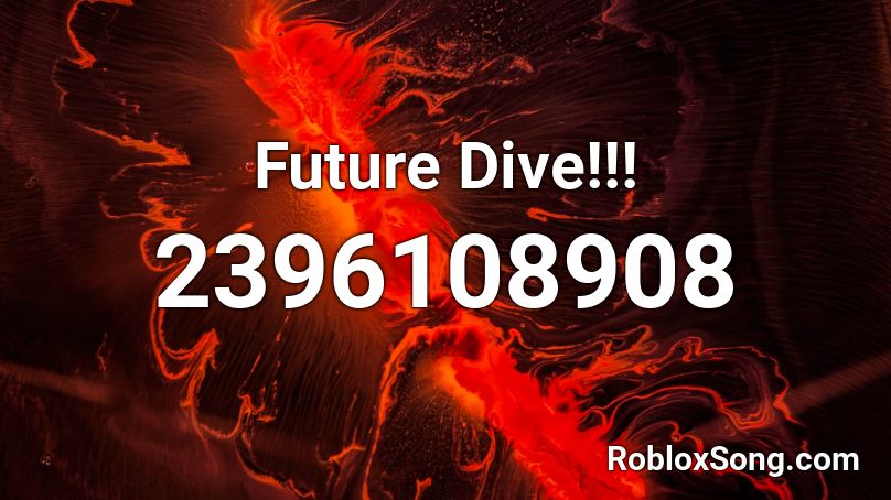 Future Dive!!! Roblox ID