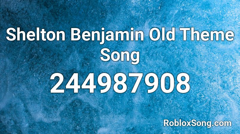 Shelton Benjamin Old Theme Song Roblox Id Roblox Music Codes - roblox shelton benjamin audio