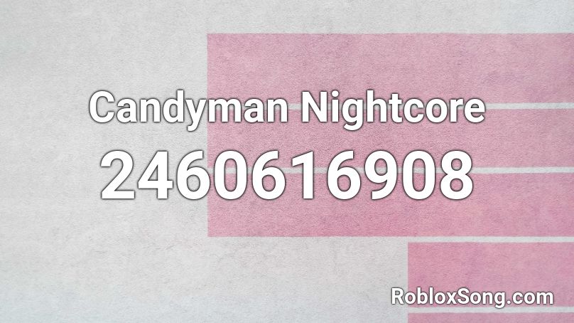 Candyman Nightcore Roblox ID