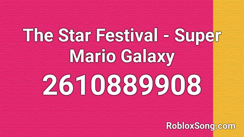The Star Festival Super Mario Galaxy Roblox Id Roblox Music Codes - codes for galaxy roblox