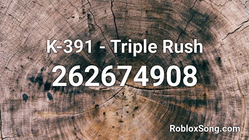K-391 - Triple Rush Roblox ID