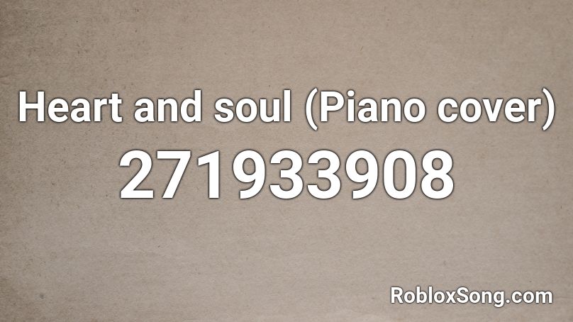 Heart And Soul Piano Cover Roblox Id Roblox Music Codes - soul heart roblox