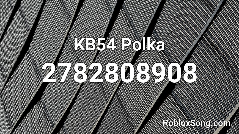 KB54 Polka  Roblox ID