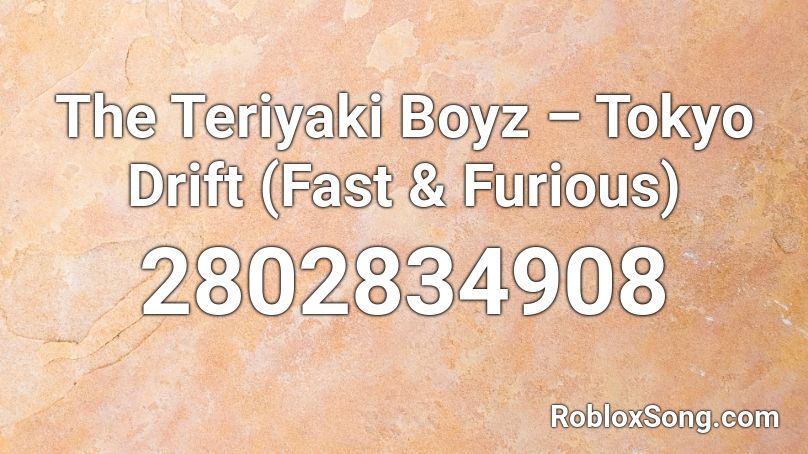 The Teriyaki Boyz Tokyo Drift Fast Furious Roblox Id Roblox Music Codes - tokyo drift roblox id