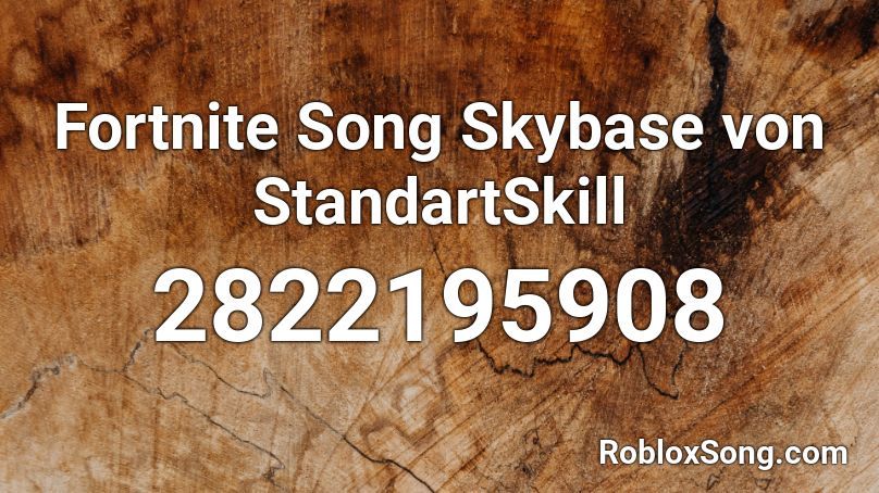 Fortnite Song Skybase Von Standartskill Roblox Id Roblox Music Codes - roblox fortnite song id