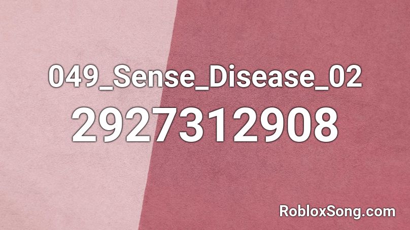 049_Sense_Disease_02 Roblox ID