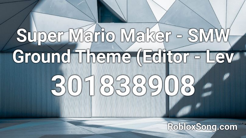 Super Mario Maker - SMW Ground Theme (Editor - Lev Roblox ID