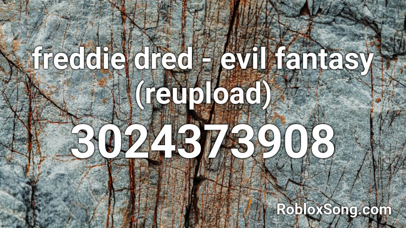 freddie dred - evil fantasy (reupload)  Roblox ID