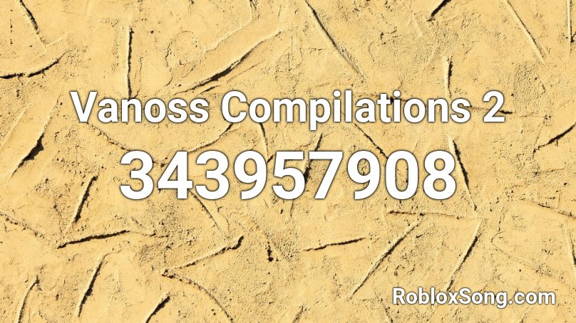 Vanoss Compilations 2 Roblox ID