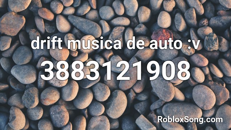 drift musica de auto :v Roblox ID