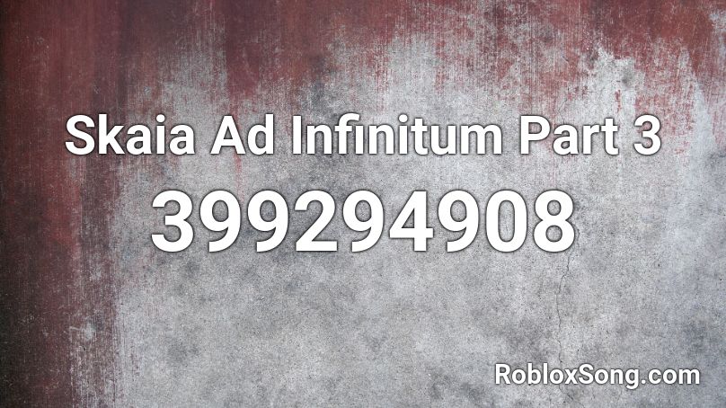 Skaia Ad Infinitum Part 3 Roblox ID