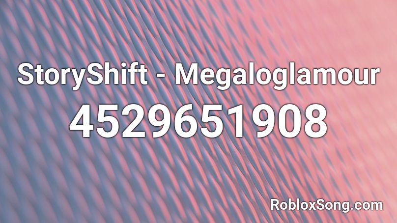 StoryShift Megaloglamour Roblox ID Roblox Music Codes 4529651908 