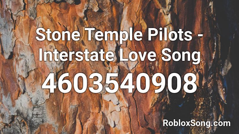 Stone Temple Pilots - Interstate Love Song Roblox ID