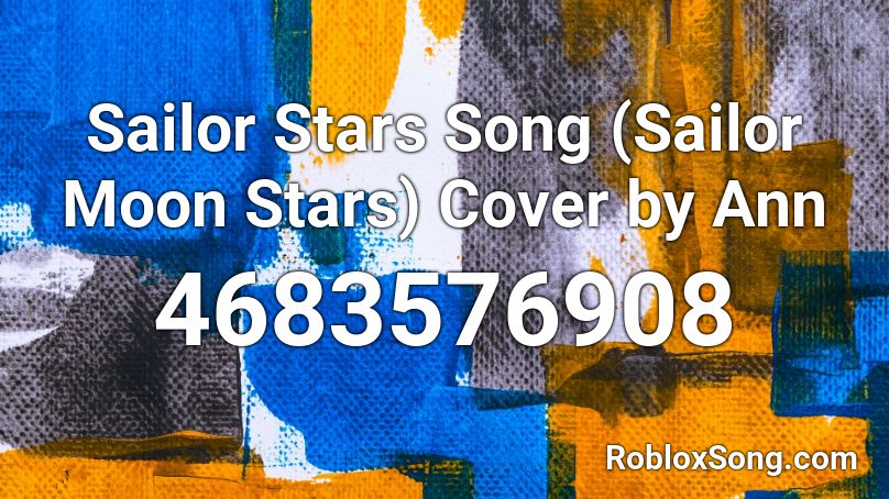 Sailor Stars Song (Sailor Moon Stars) Cover by Ann Roblox ID