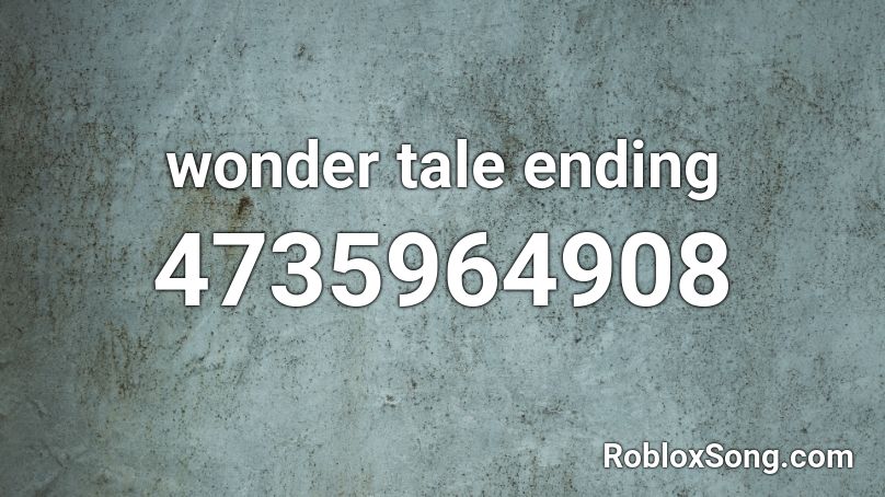 wonder tale ending Roblox ID