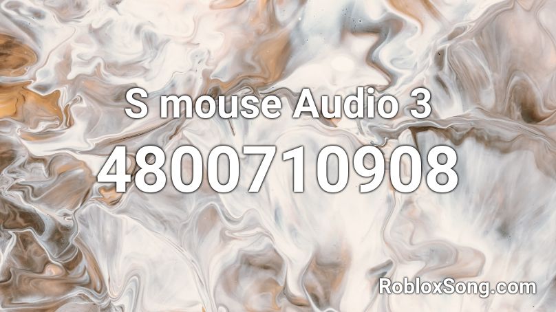 S mouse Audio 3 Roblox ID