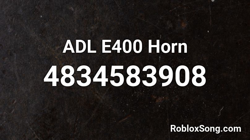 ADL E400 Horn Roblox ID