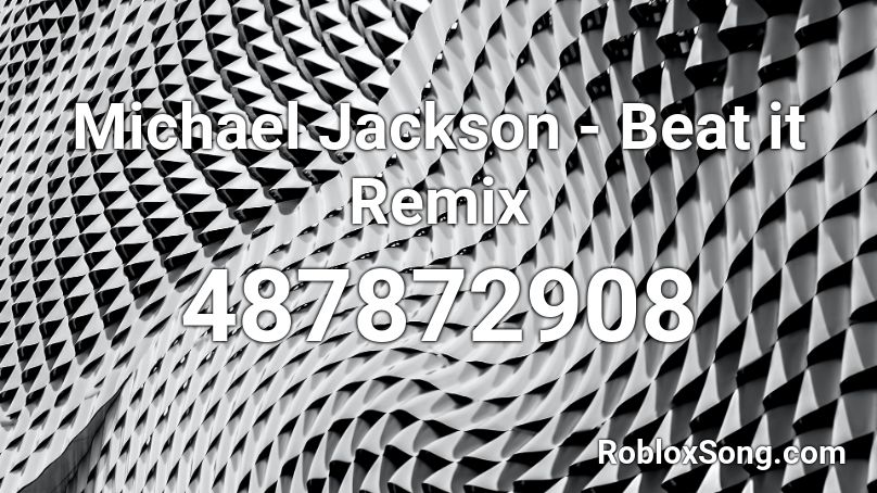 Michael Jackson Beat It Remix Roblox Id Roblox Music Codes