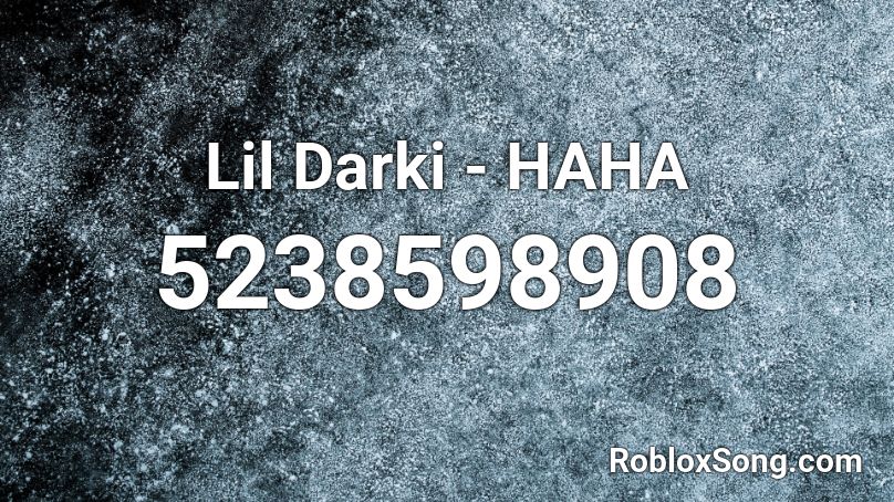 Lil Darki - HAHA Roblox ID