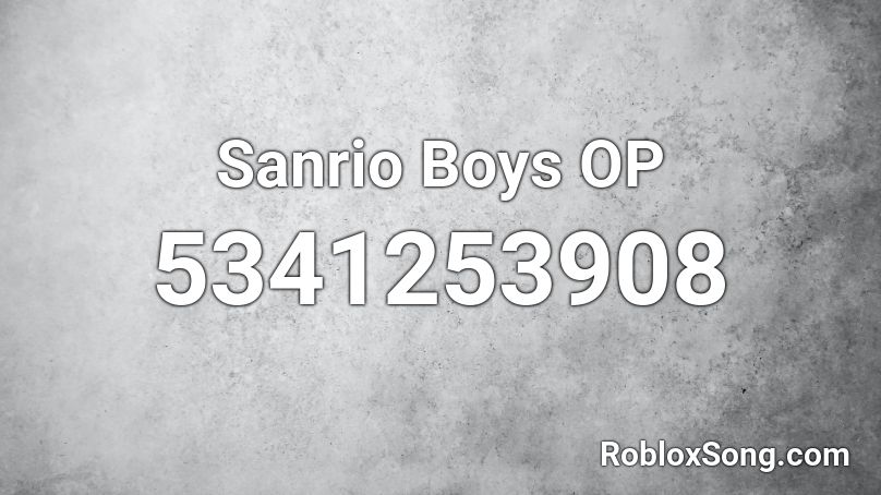 Sanrio Boys OP Roblox ID