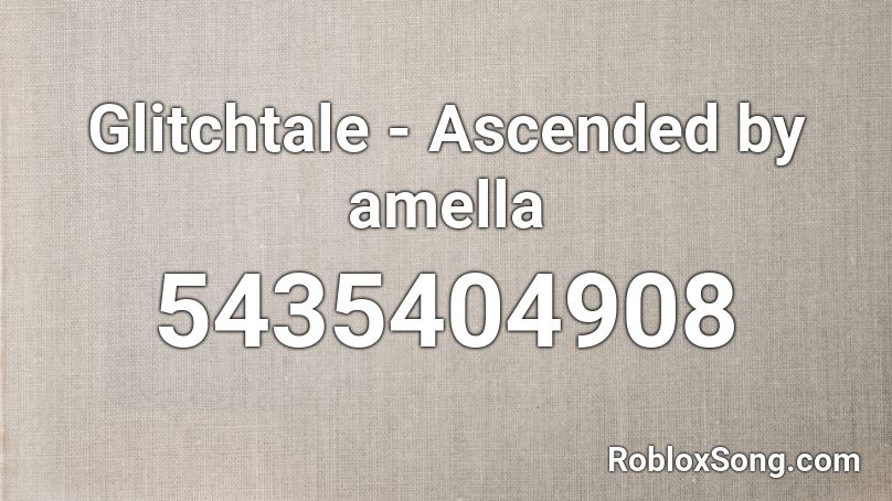 Glitchtale - Ascended by amella Roblox ID