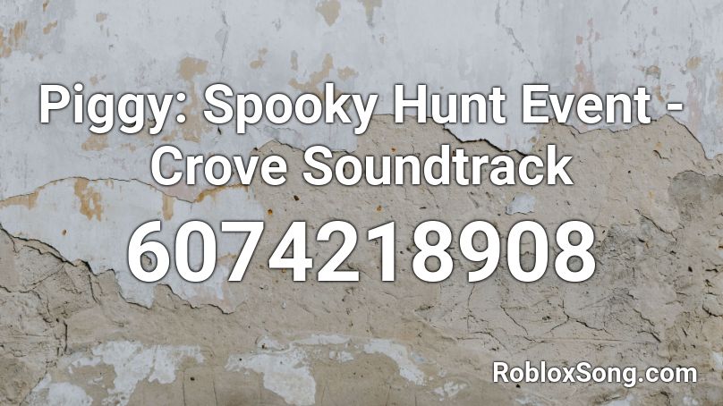 Piggy: Spooky Hunt Event - Crove Soundtrack Roblox ID