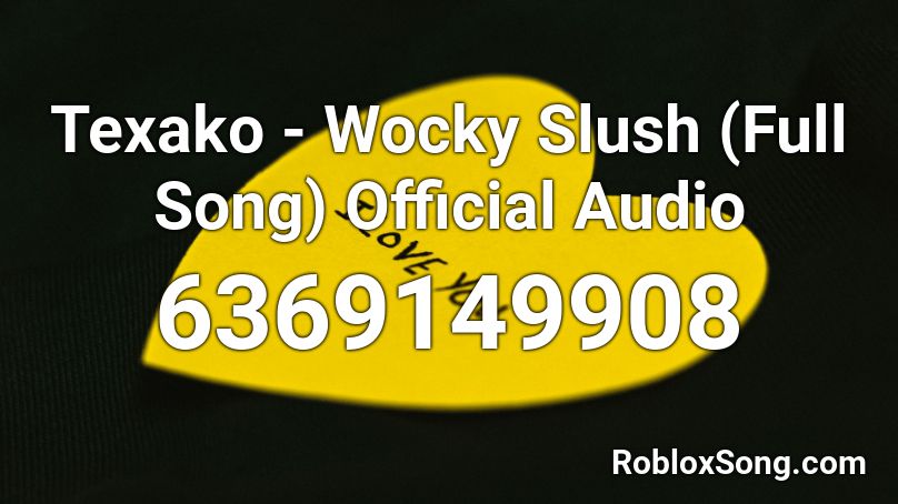 Texako Wocky Slush Full Song Official Audio Roblox Id Roblox Music Codes - roblox id for xo tour life